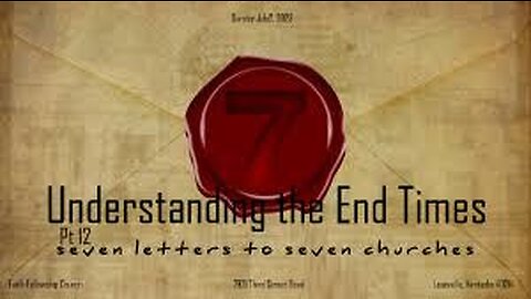 Understanding the End Times Part 12, 7 Letters to 7 Churches