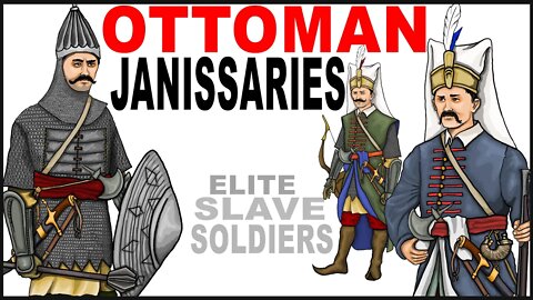 Who were the Janissaries? Elite Troops of the Ottoman Empire