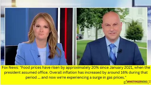 Fox News: Food prices have risen by approximately 20% since January 2021