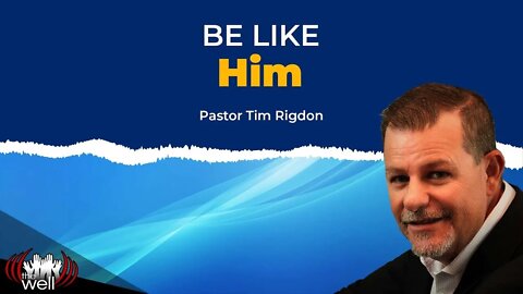 Be Like Him | Clip by Pastor Tim Rigdon | The Well
