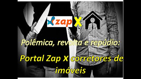 Polêmica, revolta e repúdio e Mercado imobiliário - Portal Zap x corretores de imóveis do Brasil
