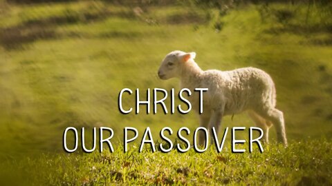 Brandon Teague - Getting to Know Jesus Part 164 “Christ, Our Passover”