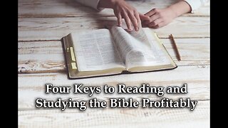 Four Keys to Reading and Studying the Bible Profitably