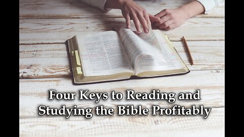 Four Keys to Reading and Studying the Bible Profitably