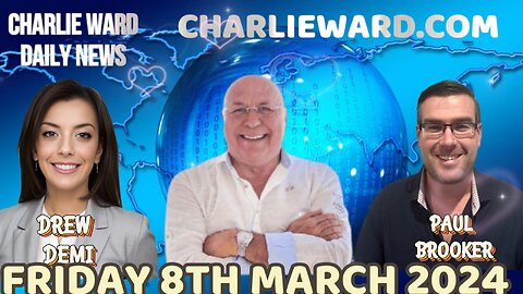 CHARLIE WARD DAILY NEWS WITH PAUL BROOKER & DREW DEMI - FRIDAY 8TH MARCH 2024