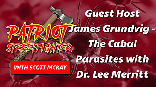 Host James Grundvig, The Cabal Parasites with Dr. Lee Merritt | January 3rd, 2023 PSF