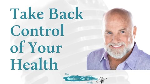 How to Take Back Control of Your Health with Reed Davis on The Healers Café with Dr. M