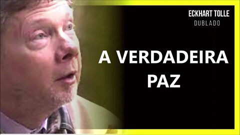 A PAZ VERDADEIRA, ECKHART TOLLE DUBLADO