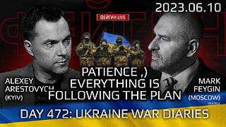 Day 472: war diaries w/Former Advisor to Ukraine President, Intel Officer @arestovych & #Feygin