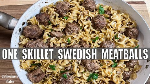 Easy SWEDISH MEATBALLS & NOODLES One Skillet Meal