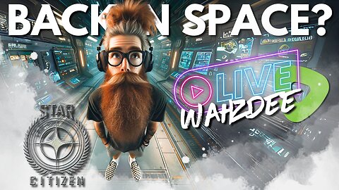 THIRSTY BACK IN SPACE THURSDAY! - STAR CITIZEN - SPACE ADVENTURES BEGIN
