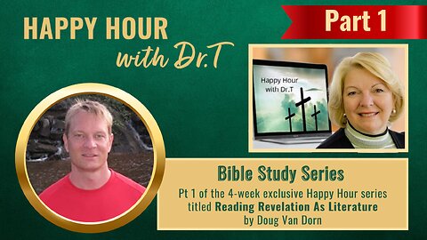 Happy Hour Bible Study series - Reading Revelation as Literature Pt1 by Pastor Doug Van Dorn