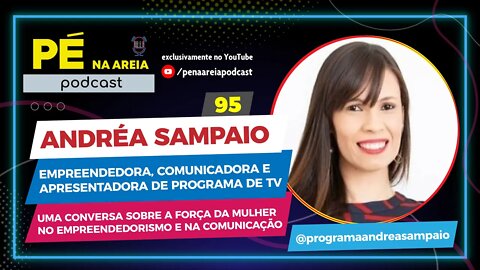 ANDRÉA SAMPAIO - Pé na Areia Podcast - 95 - PARTE 2