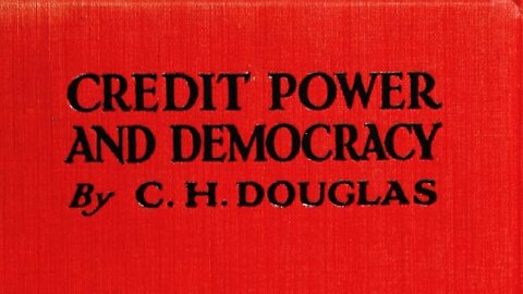 024 – Major Clifford Hugh Douglas – Credit-power and Democracy, Chapter 2