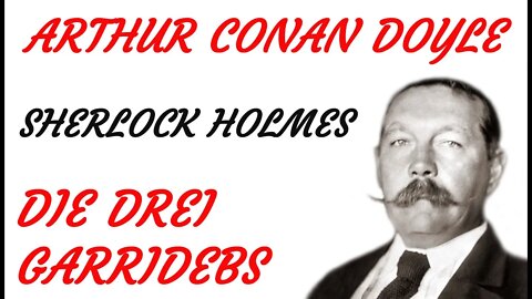 KRIMI Hörspiel - Arthur Conan Doyle - Sherlock Holmes - DIE DREI GARRIDEBS