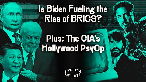 The BRICS Revolt: Is Biden’s War in Ukraine Fueling the Collapse of US Hegemony? Plus: Film Documents CIA’s Covert Takeover of Hollywood, w/ Roger Stahl | SYSTEM UPDATE #125