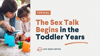 The Sex Talk Begins in the Toddler Years