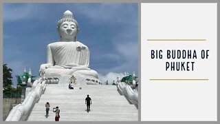 Big Buddha of Phuket - Phuket Thailand 2022