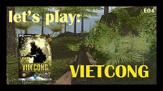 Let's Play: Vietcong (2003) (PC) - Episode 4: Tin Can [Part 1]