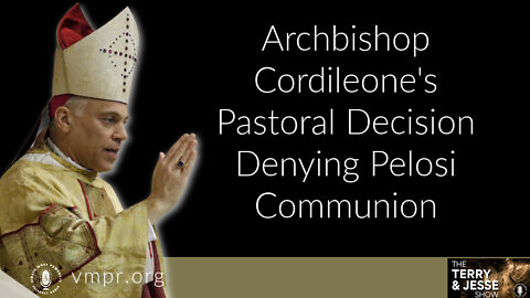 06 Jun 22, T&J: Archbishop Cordileone's Pastoral Decision Denying Pelosi Communion