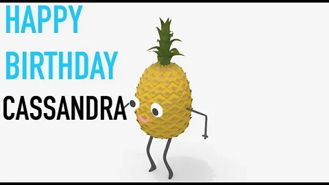 Happy Birthday CASSANDRA! - PINEAPPLE Birthday Song