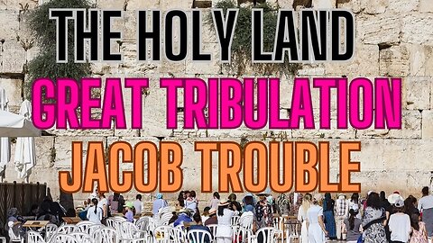 Prophetic Insight Into the holy land, the great tribulation or Jacobs trouble that coming