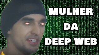 EIS QUE VOCÊ COMPRA UMA MULHER NA DEEP WEB