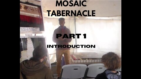 The Mosaic Tabernacle, Part 1: Introduction