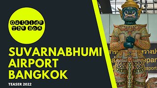 SUVARNABHUMI AIRPORT BANGKOK WALKTHROUGH TEASER 2022