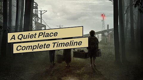 A Quiet Place Complete Timeline Explained