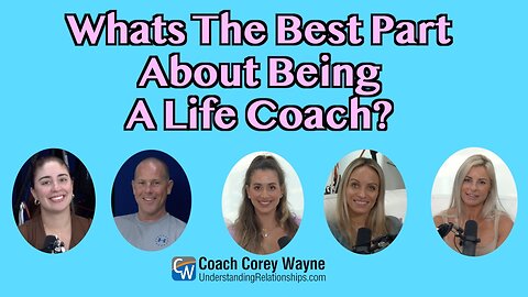What's The Best Part About Being A Life Coach?