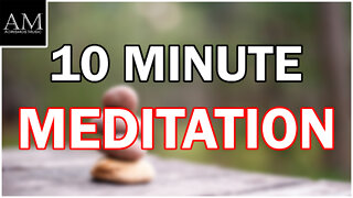 10 Minute Meditation - Meditation Music - Relaxing Music