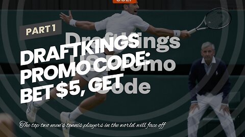 DraftKings Promo Code: Bet $5, Get $200 on the finals at Wimbledon