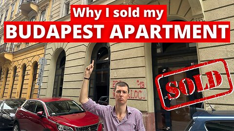 Why did I sell my Budapest Apartment?
