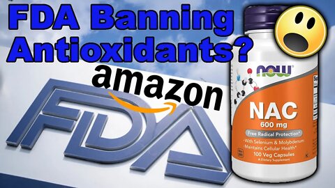Is the FDA Trying to Ban an Antioxidant? N-Acetyl Cysteine FDA Ban! NAC Removed by Amazon