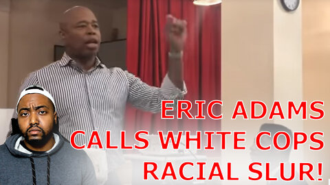 NYC Mayor Eric Adams Calls His White Cop Colleagues Anti-White Racial Slur In Resurfaced Video