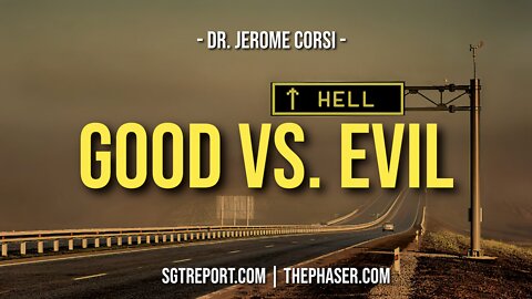 GOOD VS. HARDCORE MARXIST SATANIC EVIL -- Dr. Jerome Corsi