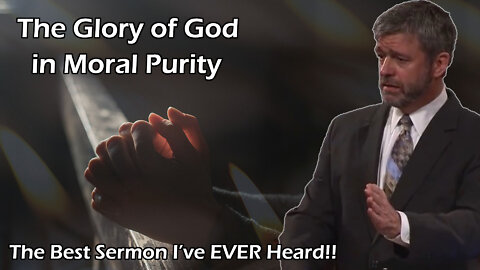 BEST SERMON I'VE HEARD | The Glory of God in Moral Purity | Paul Washer