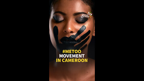 #METOO MOVEMENT IN CAMEROON