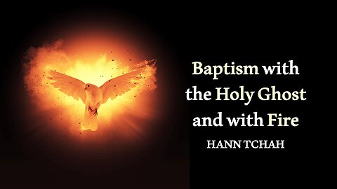 Baptism with the Holy Ghost and with fire (Luke 3:15-18) 성령 침례와 불 침례