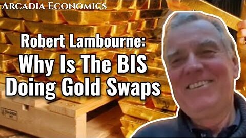 Robert Lambourne: Why Is The BIS Doing Gold Swaps