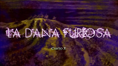 La Dana Furiosa - Canto Decimo