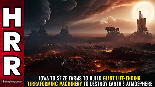 Iowa to SEIZE FARMS to build giant life-ending terraforming machinery...