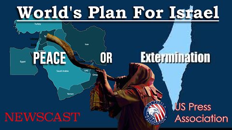 World's Plan For Israel - Peace Or Extermination