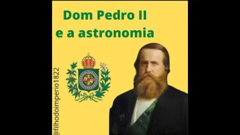 Monarquia Livre: Dom Pedro II e as Astronomia