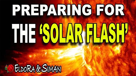 Preparing for the SOLAR FLASH "EVENT" : 10-10 Energy Update