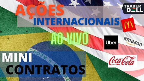 AO VIVO - AÇOES INTERNACIONAIS E MINI CONTRATOS | CORRETORA DE FOREX - LIVE -