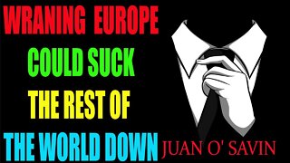 JOAN O' SAVIN WRANING EUROPECOULD SUCK THE REST OF THE WORLD DOWN - TRUMP NEWS