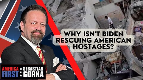 Sebastian Gorka FULL SHOW: Why isn't Biden rescuing American hostages?