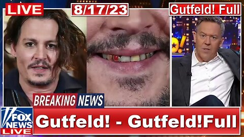 Gutfeld Full FULL END SHOW HD FOX BREAKING NEWS TRUMP August 17,2023